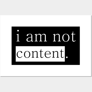 I am not content. Posters and Art